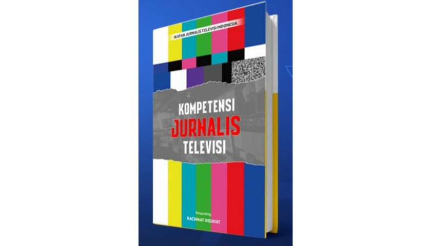 IJTI Terbitkan Buku Kompetensi Jurnalis Televisi